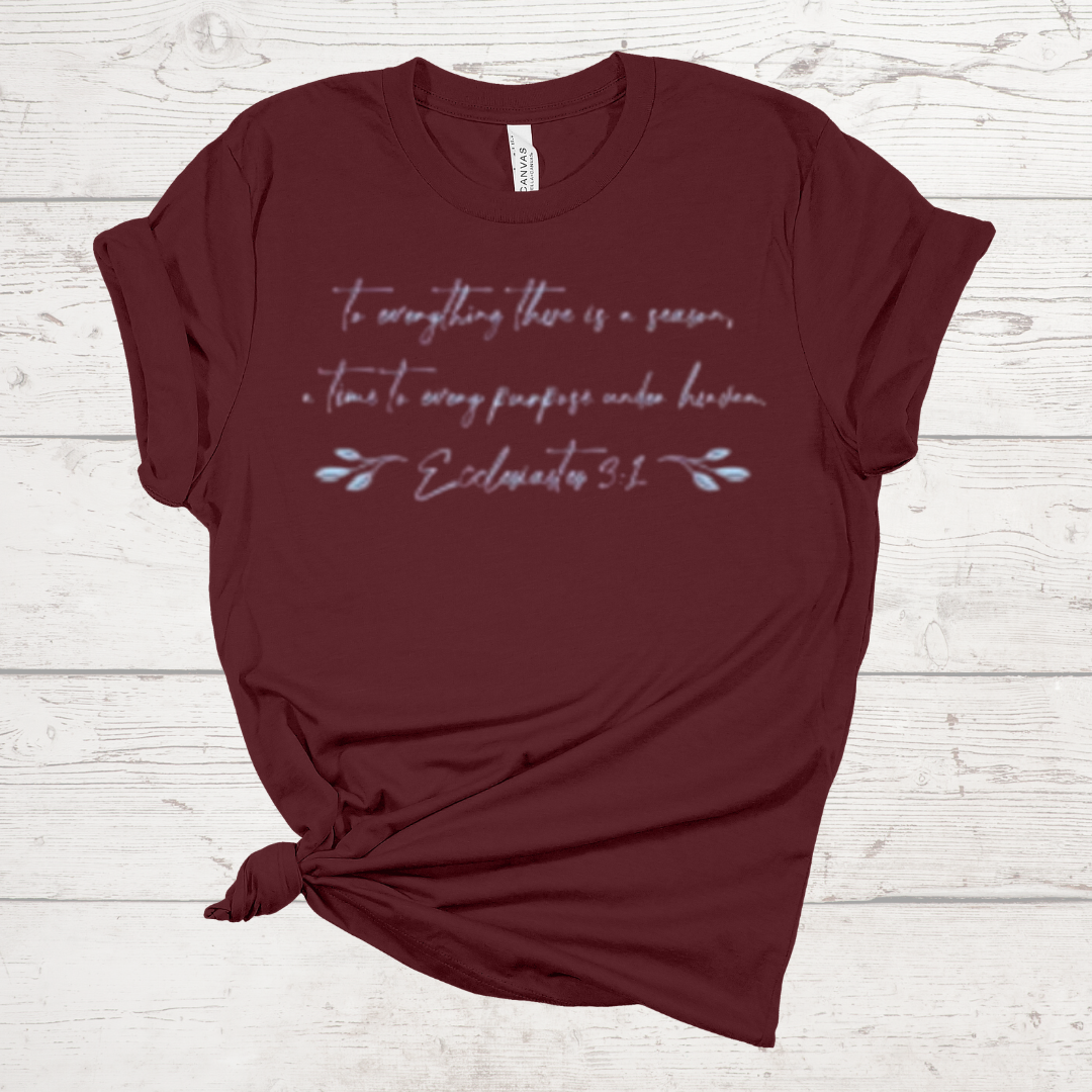 To Everything There Is A Season Maroon Tee